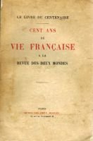 Cent ans de vie française à la revue des deux mondes – Le livre du centenaire