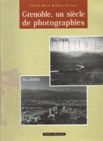 Grenoble, un siècle de photographies – Patrick Blanc,  Sylvie Perrard – 1998