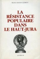 La résistance populaire dans le haut-Jura – Grand-Clément Michel