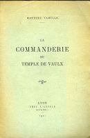 La commanderie du temple de Vaulx – Varille Mathieu