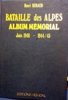 Bataille des Alpes album mémorial: juin 1940, 1944/1945 – Béraud henri