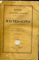 HISTOIRE TOPOGRAPHI, ANTIQUITES, USAGES, DIALECTES DES HAUTES ALPES – LADOUCETTE J..-C;-F.