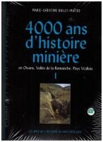 4000 ans d’histoire minière – BAILLY-MAITRE Marie Christine