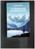 La République du Mont-Blanc  – SAINT-LOUP