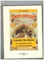 Anatole Berthelot le cimentier du Gua et l’homme politique – Armand  Yves