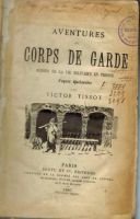 Aventures de corps de garde, scènes de la vie militaire en Prusse d’après Haclaender – Victor Tissot