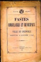 Fastes consulaires et municipaux de la ville de Grenoble depuis l’année 1244 – Ville de Grenoble