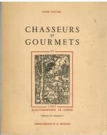 Chasseurs et gourmets ou l’art d’accomoder le gibier –  VAULTIER Roger