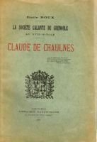 La société galante de grenoble au XVIIe siècle, Claude de Chaulnes – Roux Emile