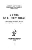 A l’orée de la forêt vierge, récits et réflexions d’un médecin en Afrique Équatorial Française – Albert Schweitzer – 1996
