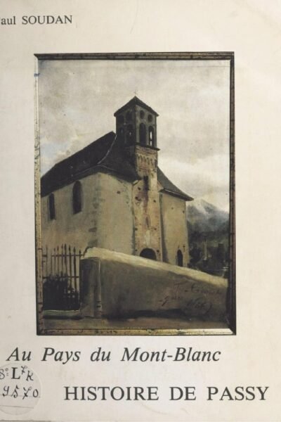 Au pays du Mont-Blanc, histoire de Passy – Paul Soudan – 1978
