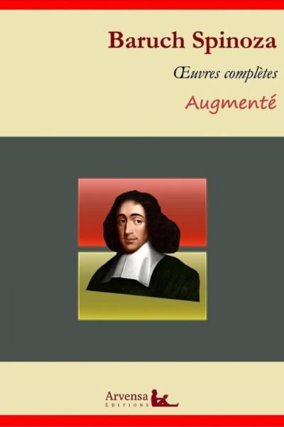 Baruch Spinoza : Oeuvres complètes et annexes (annotées, illustrées) – Baruch Spinoza – 1934