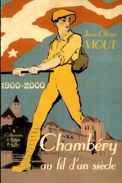 Chambéry au fil d’un siècle – Jean-Olivier Viout