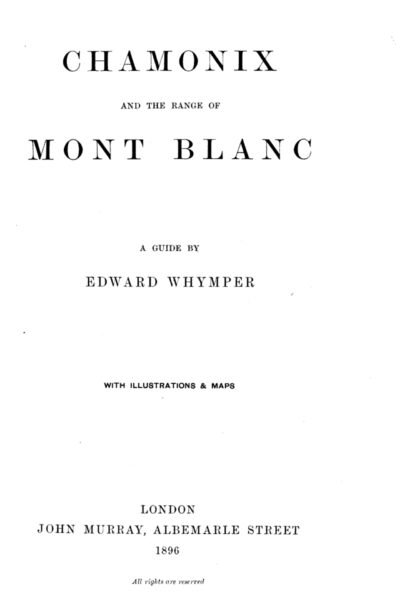 Chamonix and the Range of Mont Blanc – Edward Whymper – 1896