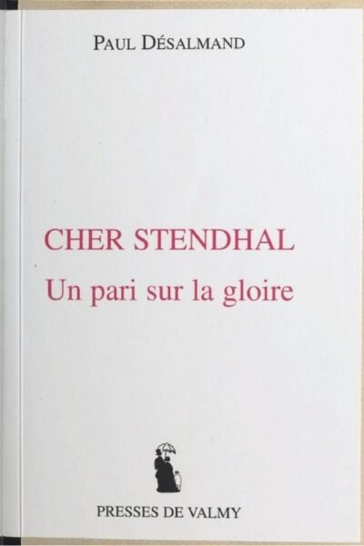 Cher Stendhal : un pari sur la gloire – Paul Desalmand – 1940