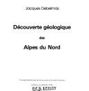 Découverte géologique des Alpes du Nord – Jacques Debelmas – 1930