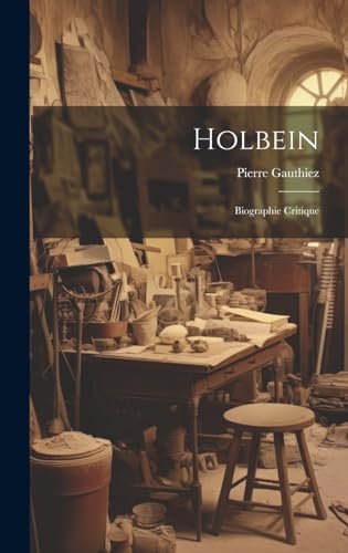 Holbein – Pierre 1862- Gauthiez