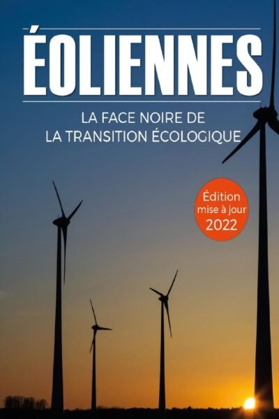 Eoliennes : la face noire de la transition écologique – Fabien Bouglé – 2022