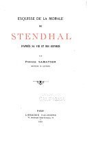 Esquisse de la morale de Stendhal d’après sa vie et ses œuvres – Pierre Sabatier – 2000