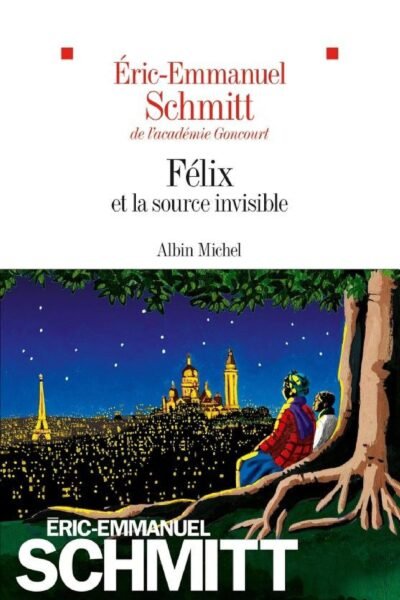 Félix et la source invisible – Eric-Emmanuel Schmitt – 1996