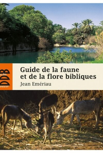 Guide de la faune et la flore bibliques – Jean Emeriau – 1974
