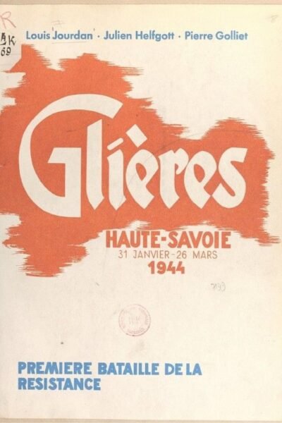 Haute-Savoie, 31 janvier-26 mars 1944 – Pierre Golliet, Julien Helfgott, Louis Jourdan – 1993