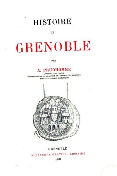 Histoire de Grenoble – Auguste Prudhomme – 1930