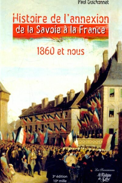 Histoire de l’annexion de la Savoie à la France – Paul Guichonnet – 1954
