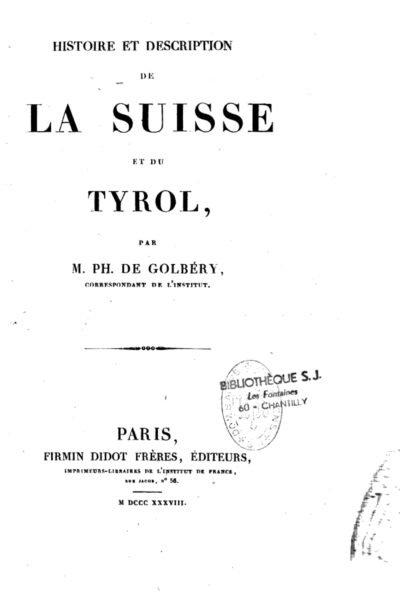 Histoire et description de la Suisse et du Tyrol – Golbéry – 1839