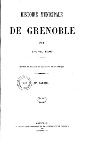Histoire municipale de Grenoble – Jean-Joseph-Antoine Pilot de Thorey – 1907
