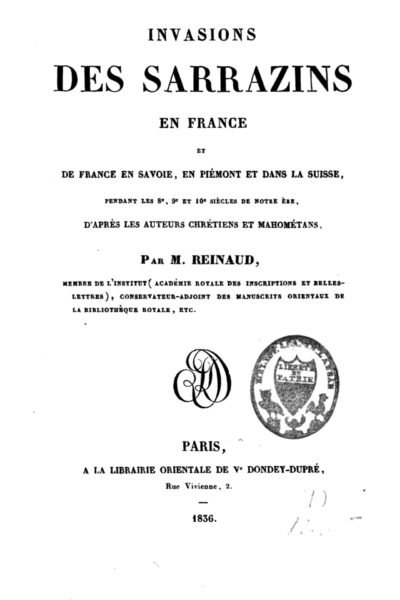 Invasions des Sarrazins en France et de France en Savoie, en Piémont et dans la Suisse – Joseph Toussaint Reinaud – 1945