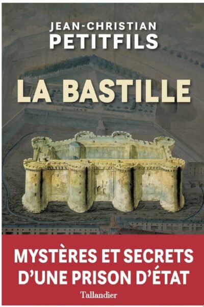 La Bastille – Jean-Christian Petitfils – 2004