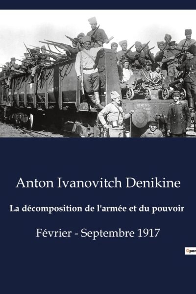 La décomposition de l’armée et du pouvoir – Anton Ivanovitch Denikine – 1922