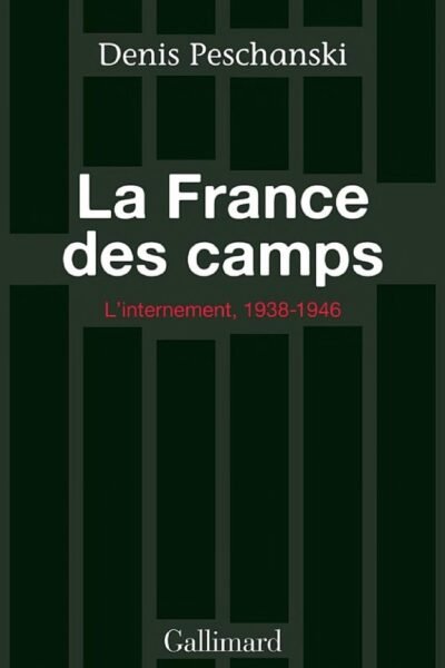 La France des camps – Denis Peschanski – 2005