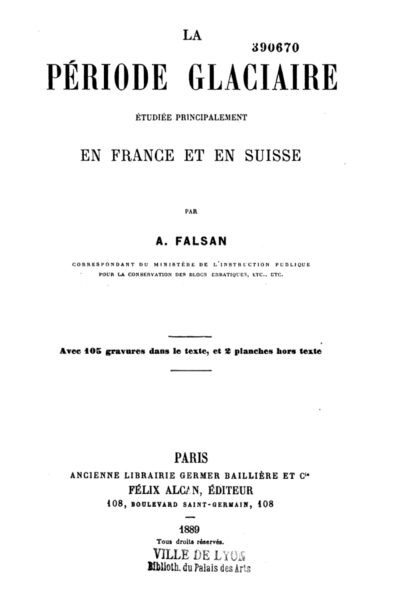 La période glaciaire étudiée principalement en France et en Suisse – Albert Falsan – 1889