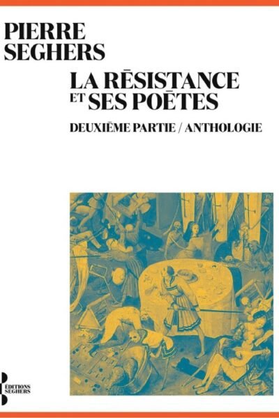La Résistance et ses poètes. Deuxième partie, Anthologie – Pierre Seghers – 1939