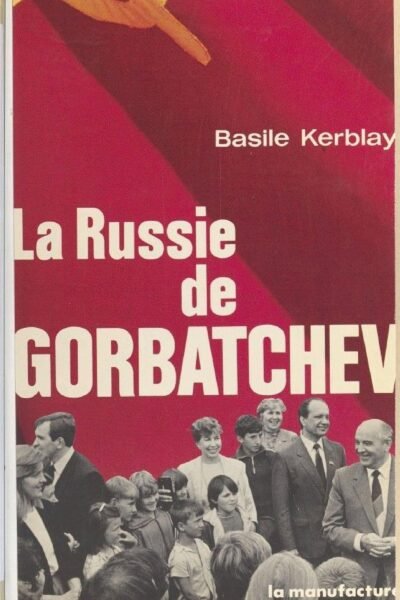 La Russie de Gorbatchev – Basile Kerblay – 2013