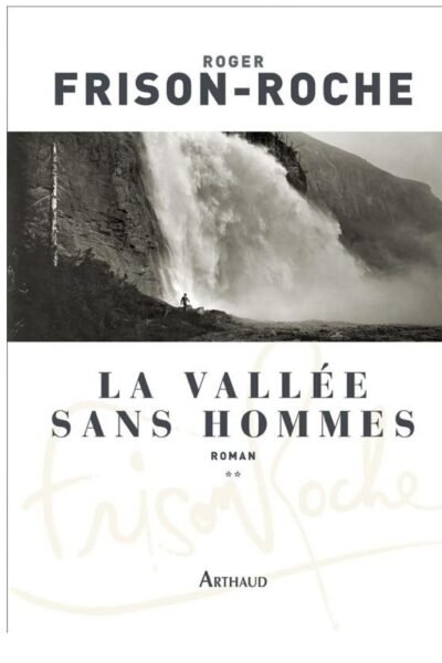 La Vallée sans hommes – Roger Frison-Roche – 1973
