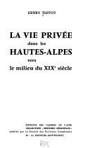 La vie privée dans les Hautes-Alpes vers le milieu du XIXe siècle – Henry Thivot – 1987