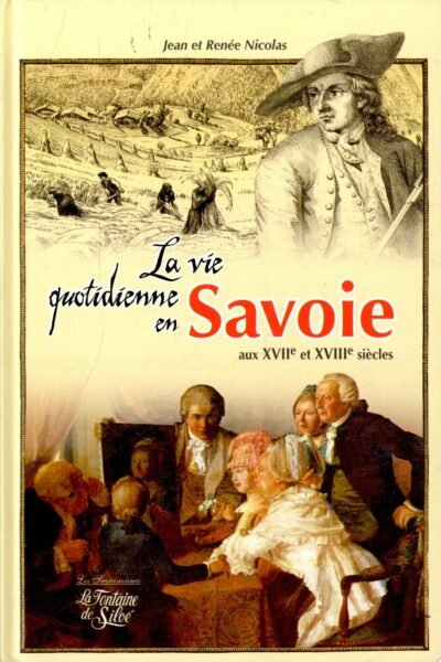 La vie quotidienne en Savoie aux XVIIe et XVIIIe siècles – Jean Nicolas, Renée Nicolas – 1946