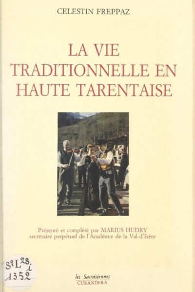La vie traditionnelle en Haute Tarentaise – Célestin Freppaz – 1988