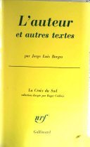 L’auteur, et autres textes – Jorge Luis Borges – 1991