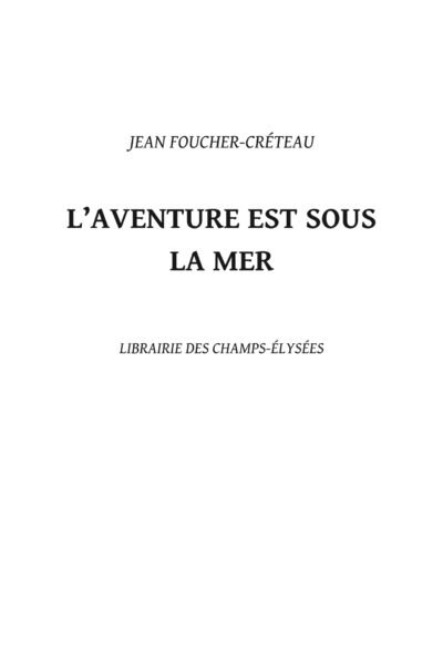 L’aventure est sous la mer – Jean Foucher-Créteau – 1952