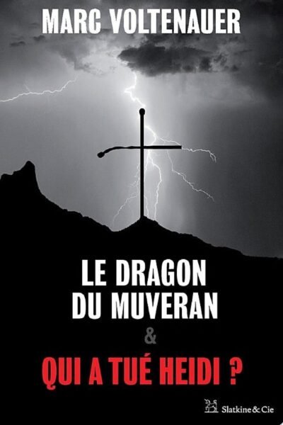 Le Dragon du Muveran – Qui a tué Heidi ? – Le Dragon du Muveran – Qui a tué Heidi ? – 2016