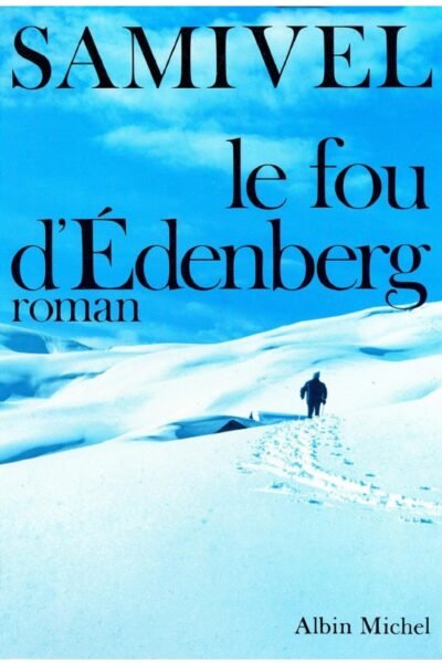 Le Fou d’Edenberg – Samivel – 2005