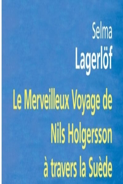 Le Merveilleux Voyage de Nils Holgersson à travers la Suède – Selma Lagerlöf – 2013