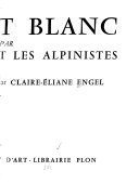 Le Mont Blanc vu par les écrivains et les alpinistes – Claire Éliane Engel – 1965