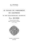 Le Palais du Parlement de Dauphiné et son extraordinaire architecte Pierre Bucher – René Fonvieille – 1931
