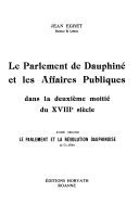 Le Parlement de Dauphiné et les affaires publiques dans la deuxième moitié du XVIIIe siècle …: Le Parlement et la révolution dauphinoise (1775-1790) – Jean Egret – 1979