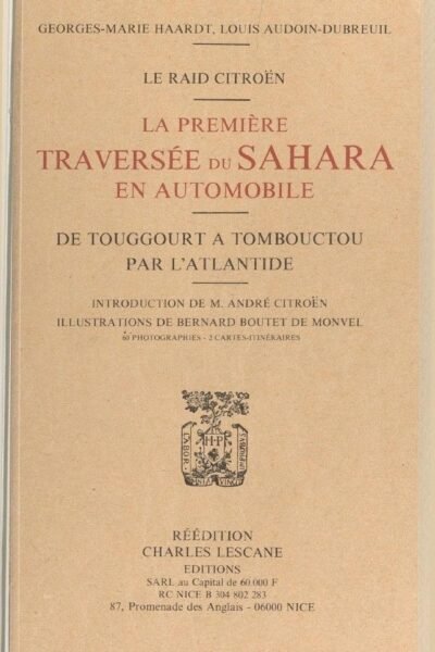 Le Raid Citroën :la première traversée du Sahara en automobile – Louis Audoin-Dubreuil, Georges-Marie Haardt – 1978